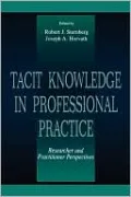 Tacit Knowledge in Professional Practice: Researcher and Practitioner Perspectives