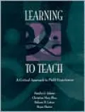 Learning to Teach: A Critical Approach to Field Experiences