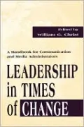 Leadership in Times of Change: A Handbook for Communication and Media Administrators