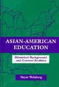 Asian-American Education Historical Background and Current Realities