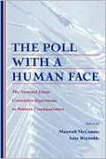 The Poll with a Human Face: The National Issues Convention Experiment in Political Communication