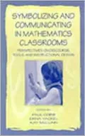 Symbolizing and Communicating in Mathematics Classrooms: Perspectives on Discourse, Tools, and Instructional Design