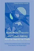 Mathematics Success and Failure among African-American Youth: The Roles of Sociohistorical Context, Community Forces, School Influence, and Individual Agency