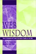 Web Wisdom: How to Evaluate and Create Information Quality on the Web