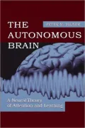 The Autonomous Brain: A Neural Theory of Attention and Learning