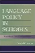 Language Policy in Schools: A Resource for Teachers and Administrators