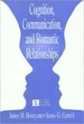 Cognition, Communication and Romantic Relationships