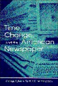 Time, Change and the American Newspaper
