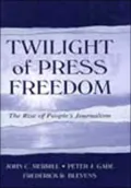 Twilight of Press Freedom: The Rise of People's Journalism
