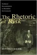 The Rhetoric of Risk: Technical Documentation in Hazardous Environments (Rhetoric, Knowledge, and Society: A Series of Monographs)