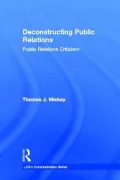 Deconstructing Public Relations: Public Relations Criticism (LEA's Communication Series)