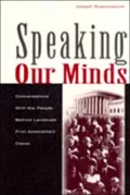 Speaking Our Minds: Conversations with the People Behind Landmark First Amendment Cases