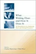 What Writing Does and How It Does It: An Introduction to Analyzing Texts and Textual Practices