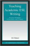Teaching Academic ESL Writing: Practical Techniques in Vocabulary and Grammar (ESL & Applied Linguistics Professional Series)
