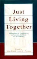 Just Living Together: Implications of Cohabitation for Children, Families, and Social Policy