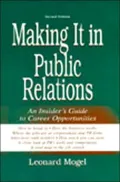 Making It in Public Relations: An Insider's Guide to Career Opportunities