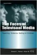 The Faces of Televisual Media: Teaching, Violence, Selling to Children (Communication Series)