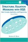 Structural Equation Modeling With EQS Basic Concepts, Applications, and Programming, Second Edition