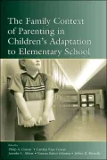 The Family Context of Parenting in Children's Adaptation To Elementary School The Family Context of Parenting in Children's Adaptation