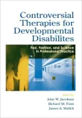Controversial Therapies for Developmental Disabilities Fads, Fashion, and Science in Professional Practice