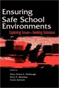 Ensuring Safe School Environments: Exploring Issues, Seeking Solutions