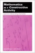 Mathematics as a Constructive Activity: Learners Generating Examples