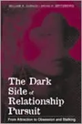 Dark Side of Relationship Pursuit: From Attraction to Obsession and Stalking