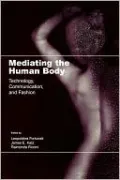 Mediating the Human Body: Technology, Communication, and Fashion