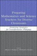 Preparing Mathematics and Science Teachers for Diverse Classrooms Promising Strategies for Transformative Pedagogy