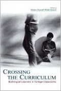 Crossing the Curriculum: Teaching and Learning from Multilingual Learners in College Classrooms