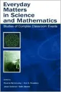 Everyday Matters in Science and Mathematics Studies of Complex Classroom Events