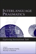 Interlanguage Pragmatics Exploring Institutional Talk