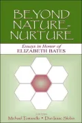 Beyond NatureNurture Essays in Honor of Elizabeth Bates