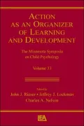 Action As An Organizer of Learning and Development Volume 33 in the Minnesota Symposium on Child Psychology Series