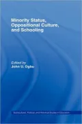 Minority Status, Oppositional Culture, and Schooling