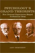 Psychology's Grand Theorists How Personal Experiences Shaped Professional Ideas