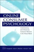 Online Consumer Psychology Understanding and influencing Consumer Behavior in the Virtual World