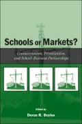 Schools Or Markets? Commercialism, Privatization, and Schoolbusiness Partnerships