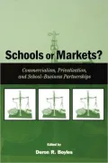 Schools or Markets?: Commercialism, Privatization, and School-Business Partnerships