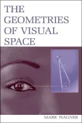 The Geometries of Visual Space