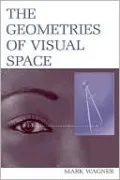 The Geometries of Visual Space