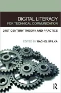 Digital Literacy for Technical Communication: 21st Century Theory and Practice