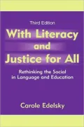 With Literacy and Justice for All Rethinking the Social in Language and Education, Third Edition