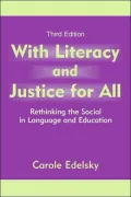 With Literacy and Justice for All Rethinking the Social in Language and Education, Third Edition