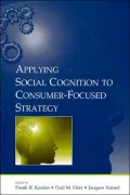 Applying Social Cognition To Consumerfocused Strategy