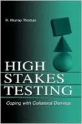 HighStakes Testing Coping With Collateral Damage