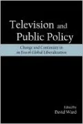 Television and Public Policy: Change and Continuity in an Era of Global Liberalization