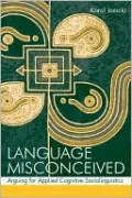 Language Misconceived Arguing for Applied Cognitive Sociolinguistics