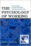 The Psychology of Working A New Perspective for Career Development, Counseling, and Public Policy