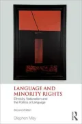 Language and Minority Rights: Ethnicity, Nationalism and the Politics of Language